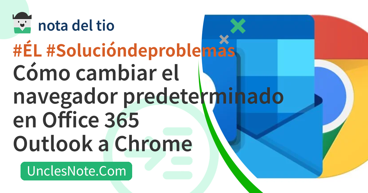 Cómo cambiar el navegador predeterminado en Office 365 Outlook a Chrome