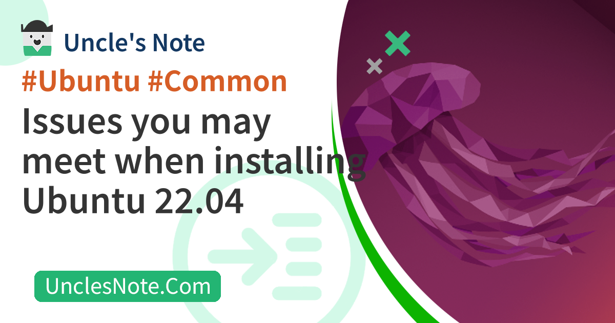 Issues you may meet when installing Ubuntu 22.04
