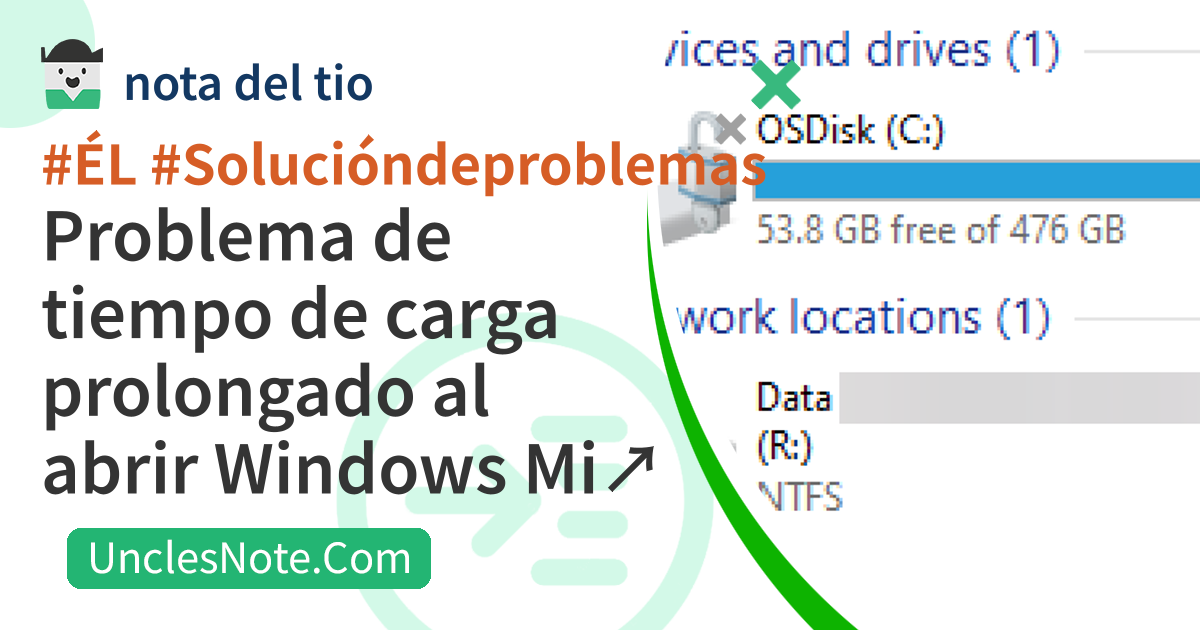 Problema de tiempo de carga prolongado al abrir Windows Mi PC